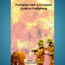 Firefighter Q&A: A Complete Guide to Firefighting Audiobook