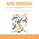 ADHD Workbook for Adults: Proven Techniques and Exercises to Succeed in Private and Professional Lif Audiobook