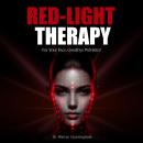Red-Light Therapy For Your Face, Goodbye Wrinkles!: A Complete Guide To Discover How To Fix Your Fac Audiobook