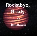 Rockabye, Grady: When on Pru'ut, you must do as the natives do—and that includes dying as they do! Audiobook