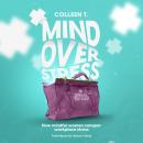 Mind Over Stress: How Mindful Women Conquer Workplace Stress – Techniques to Reduce Stress Audiobook