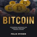 Bitcoin: EMPOWERING INDIVIDUALS AND DISRUPTING  TRADITIONAL FINANCIAL SYSTEMS Audiobook