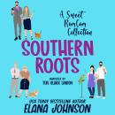 Southern Roots Boxed Set: A Sweet RomCom Collection Audiobook