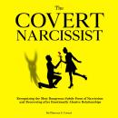 The Covert Narcissist: Recognizing the Most Dangerous Subtle Form of Narcissism and Recovering from  Audiobook