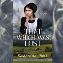 That Which Was Lost: Amish Mystery with Romance Audiobook