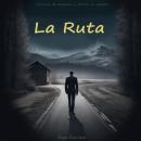 [Spanish] - La Ruta: Thriller de Suspenso y Terror en español - Relato de Misterio Audiobook