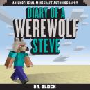 Diary of a Werewolf Steve: An Unofficial Minecraft Book Audiobook