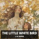 The Little White Bird (Unabridged) Audiobook