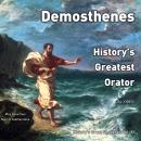 Demosthenes: History's Greatest Orator, 344-324BCE Audiobook