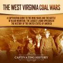 The West Virginia Coal Wars: A Captivating Guide to the Mine Wars and the Battle of Blair Mountain,  Audiobook