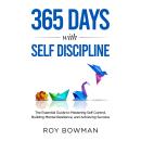 365 Days with Self Discipline: The Essential Guide to Mastering Self Control, Building Mental Resili Audiobook