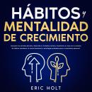 [Spanish] - Hábitos Y Mentalidad De Crecimiento: Descubre los secretos del éxito, desarrolla tu fort Audiobook