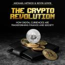 The Crypto Revolution: How Digital Currencies Are Transforming Finance and Society Audiobook