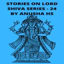 Stories on lord Shiva series - 24: From various sources of Shiva Purana Audiobook