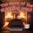 The story of the sleeping wolf: A touching and inspiring tale for children! For children aged 2 to 5 Audiobook