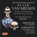 The Weird Adventures of Peter Van Melsen, Paranormal Investigator Audiobook