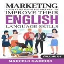 Marketing study cases for People who want to improve their English language skills.  Volume IV Audiobook