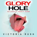 Glory Hole: An Erotic Party Game (Bisexual Erotica) Audiobook