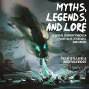 Myths, Legends, and Lore: A Global Journey Through Fairytales, Folktales, and Fables Audiobook