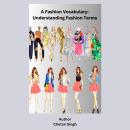 A Fashion Vocabulary: Understanding Fashion Terms Audiobook