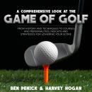 A Comprehensive Look at the  Game of Golf: From History and Techniques to Courses and Personalities, Audiobook