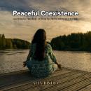 Peaceful Coexistence: Mastering the Skill of Dealing with Difficult People Audiobook