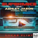 Supermice: An Ashley Jason prequel novel Audiobook