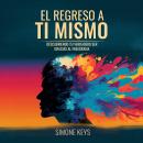 [Spanish] - El Regreso a Ti Mismo: Descubriendo Tu Verdadero Ser Gracias al Eneagrama Audiobook