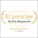[Spanish] - El príncipe: (Español latino) Audiobook