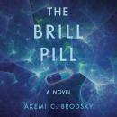 The Brill Pill: A Novel Audiobook