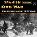 Spanish Civil War: History of the War in Spain between 1936-1939 Explained Audiobook