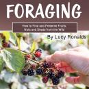 Foraging: How to Find and Preserve Fruits, Nuts and Seeds from the Wild Audiobook