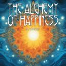 The Alchemy Of Happiness Audiobook