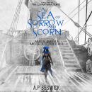 A Sea Of Sorrow And Scorn Audiobook