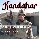 [French] - Kandahar, une dernière fois: Mémoires d'un ancien fantassin à Kandahar Audiobook