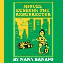 Miguel Eusébio: The Resurrector Audiobook