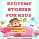 Bedtime Stories For Kids Ages 6-12: A collection of fun and calming stories for children to fall asl Audiobook
