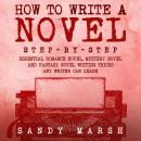 How to Write a Novel: Step-by-Step | Essential Romance Novel, Mystery Novel and Fantasy Novel Writin Audiobook