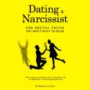 Dating a Narcissist - The Brutal Truth You Don’t Want to Hear: How to Spot a Narcissist on the Very  Audiobook