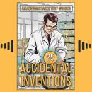25 Accidental Inventions: Amazing Mistakes That Worked Audiobook