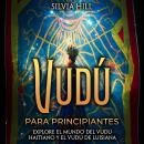 [Spanish] - Vudú para principiantes: Explore el mundo del vudú haitiano y el vudú de Luisiana Audiobook