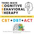 Third-Wave Cognitive Behavioral Therapy, with Dialectical Behavior Therapy + Acceptance and Commitme Audiobook