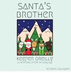 Santa's Brother Keeper O'Reilly: A Christmas Tale of Long Ago Audiobook