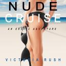 Nude Cruise: LGBT Erotica An Erotic Fantasy Audiobook