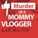 Murder Of A Mommy Vlogger Audiobook