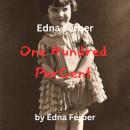 Edna Ferber:  One Hundred Percent Audiobook