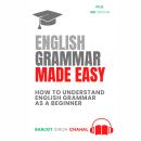 English Grammar Made Easy: How to Understand English Grammar as a Beginner Audiobook