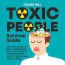 Toxic People Survival Guide: How to Deal with Difficult, Negative, or Manipulative People, Handle Na Audiobook