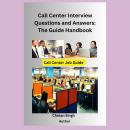 Call Center Interview Questions and Answers: The Guide Handbook Audiobook