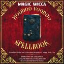 Hoodoo Voodoo Spellbook: Essential spells and protection magick to change your life even if you are a beginner. African spirituality beliefs and practices for new witches. Audiobook